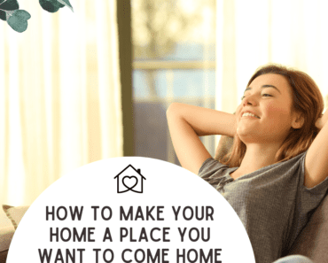 10 Ways To Make Your Home A Place You Want To Come Home To