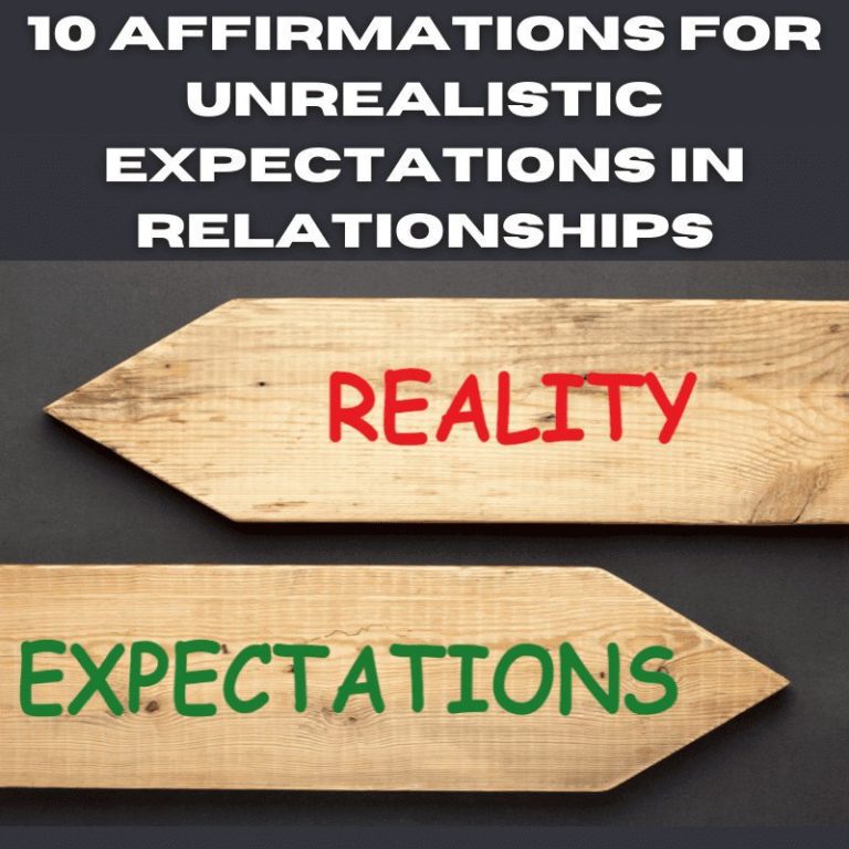 How To Deal With Unrealistic Expectations 10 Affirmations For Unrealistic Expectations In Relationships