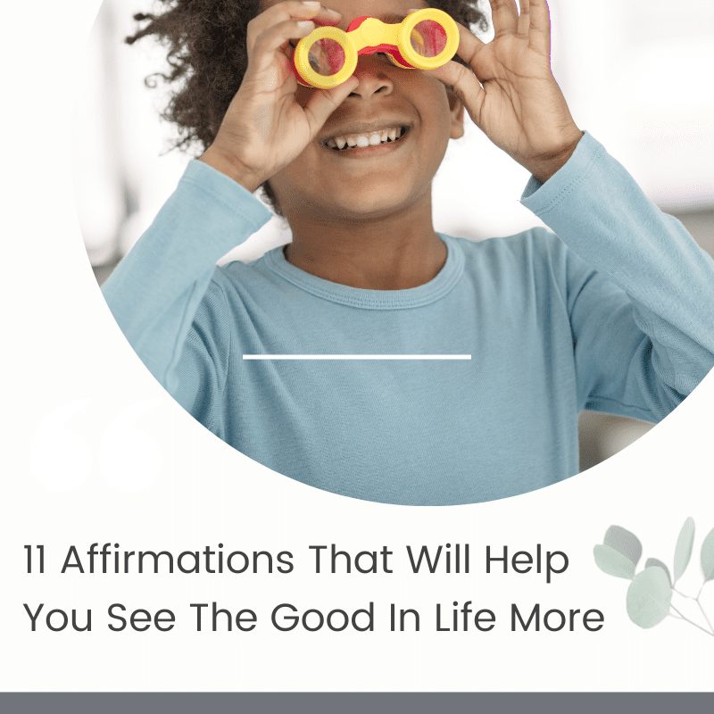 11 Affirmations That Will Help You See The Good In Life More