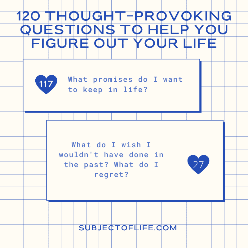 120 Thought-Provoking Questions To Help You Figure Out Your Life