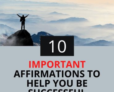 10 Important Affirmations To Help You Be Successful