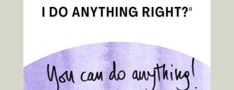 10 Affirmations To Counteract “Why Can’t I Do Anything Right?”