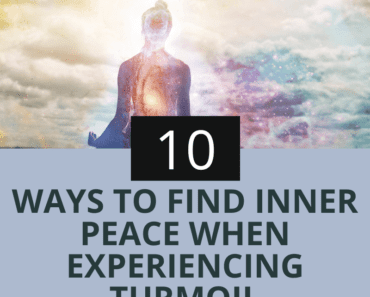 10 Ways To Find Inner Peace When Experiencing Turmoil