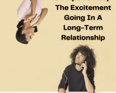 14 Tips To Keep The Excitement Going In A Long-Term Relationship