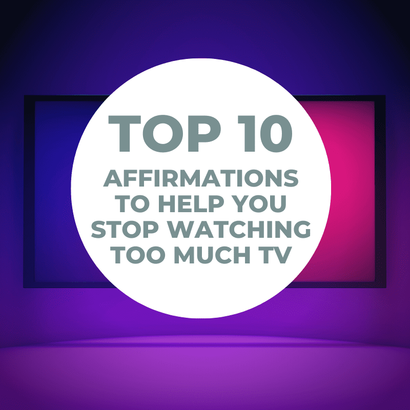 Affirmations To Help You Stop Watching Too Much TV