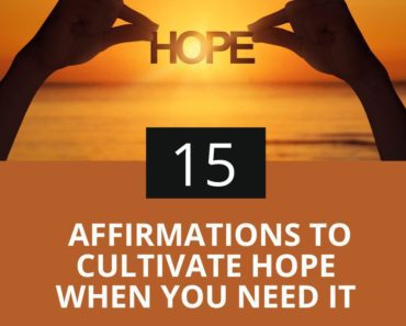 15 Affirmations To Cultivate Hope When You Need It