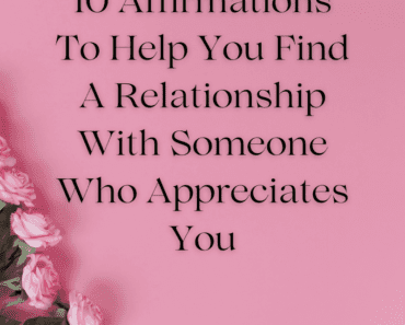 10 Affirmations To Help You Find Someone Who Appreciates You