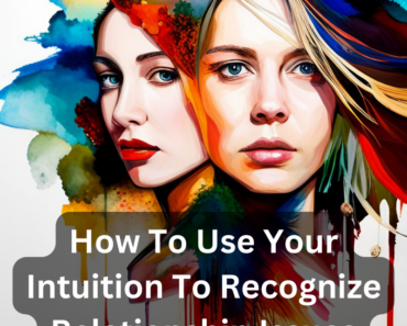 How To Use Your Intuition To Recognize Relationship Issues