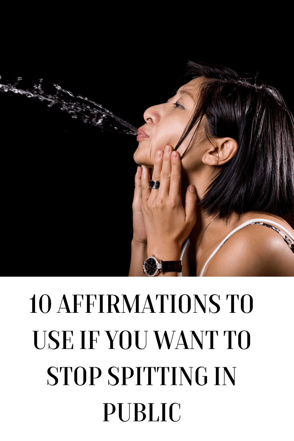 10 Affirmations To Use If You Want To Stop Spitting In Public