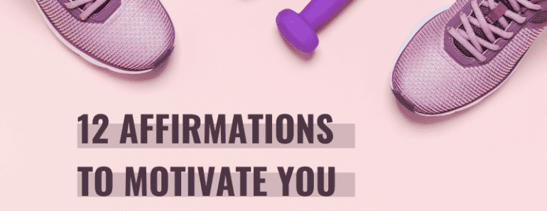 12 Affirmations To Motivate You To Do Something You Hate Doing