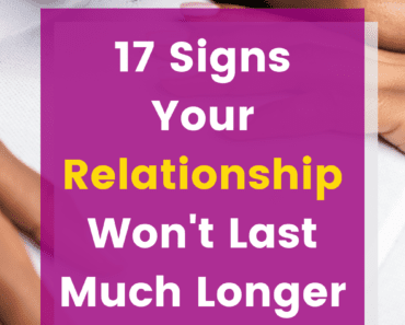 17 Signs Your Relationship Won’t Last Much Longer