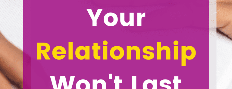 17 Signs Your Relationship Won’t Last Much Longer