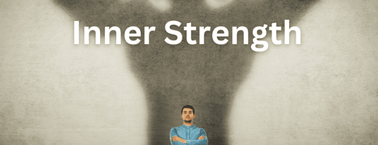 Here’s How To Find Inner Strength (No Matter What’s Going On)