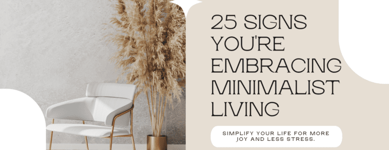 The Path To Less Is More: 25 Signs Of Embracing Minimalist Living