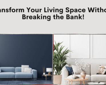 Transform Your Living Space Without Breaking the Bank!