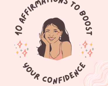 Want To Boost Your Confidence? These 10 Affirmations Are For You!