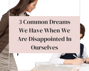 3 Common Dreams We Have When We Are Disappointed In Ourselves