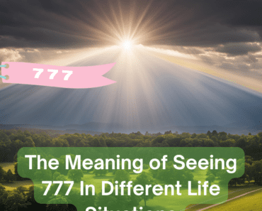 The Meaning of Seeing 777 In Different Life Situations