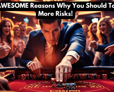 10 AWESOME Reasons Why You Should Take More Risks!